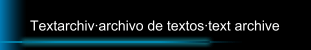 Textarchiv·archivo de textos·text archive